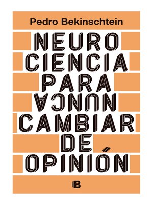 cover image of Neurociencia para (nunca) cambiar de opinión